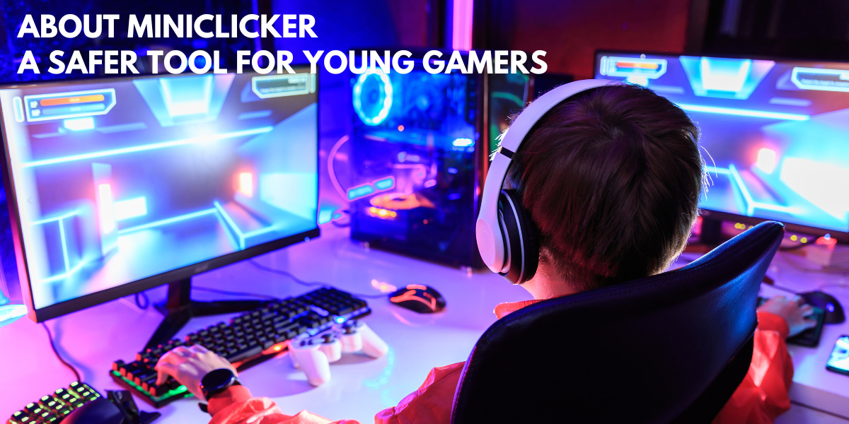 MiniClicker A Safer Tool for Young Gamers